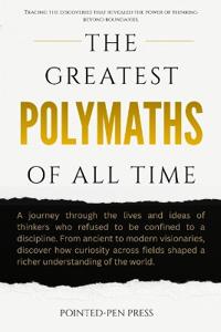 The Greatest Polymaths of All Time