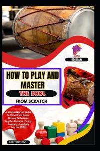 How To Play And Master The Dhol From Scratch