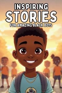 Inspiring Short Stories for Amazing Black Boys