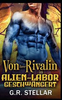 Von ihrer Rivalin im Alien-Labor geschwängert