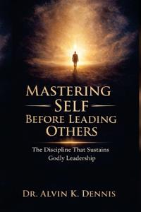 Mastering Self Before Leading Others