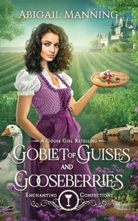A Goblet of Guises and Gooseberries