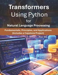 Transformers Using Python for Natural Language Processing