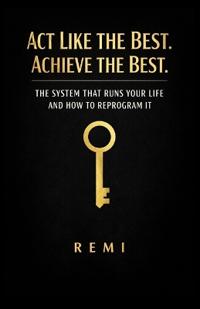 Act Like The Best. Achieve The Best.