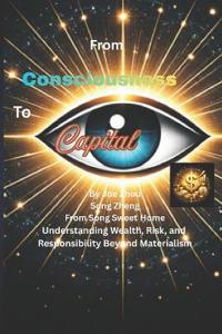 From Consciousness to Capital
