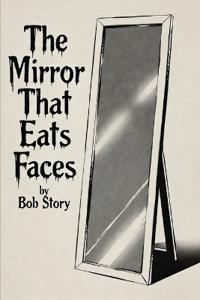 The Mirror That Eats Faces