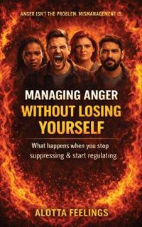 Managing Anger without Losing Yourself