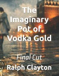 The Imaginary Pot of Vodka Gold