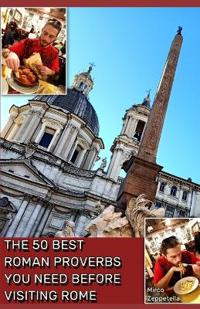 The 50 Best Roman Proverbs You Need Before Visiting Rome
