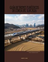 Guía de Trenes Turísticos de Corea del Sur 2026