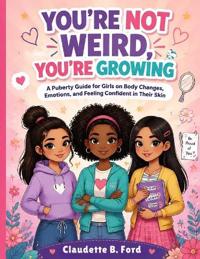 You're Not Weird, You're Growing