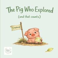 The Pig Who Explored