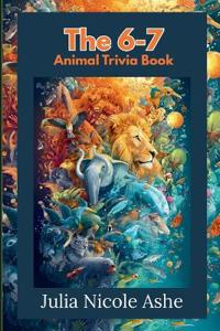 The 6-7 Animal Trivia Book