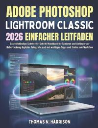 Adobe Photoshop Lightroom Classic 2026 Einfacher Leitfaden