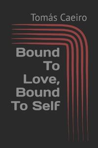 Bound To Love, Bound To Self