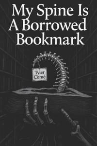 My Spine Is A Borrowed Bookmark