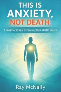 This Is Anxiety, Not Death