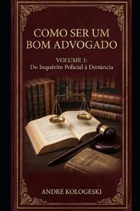 Como Ser Um Bom Advogado - Volume 1