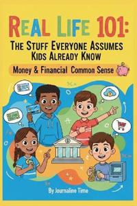 Real Life 101 - MONEY & FINANCIAL COMMON SENSE