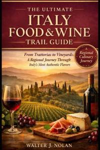 The ultimate Italy Food & Wine Trail Guide
