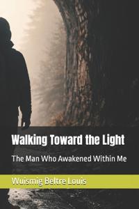 Walking Toward the Light