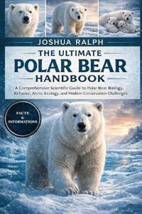 The Ultimate Polar Bear Handbook