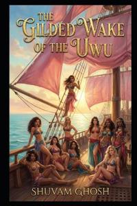 The Gilded Wake of the UWU