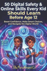 50 Digital Safety & Online Skills Every Kid Should Learn Before Age 12