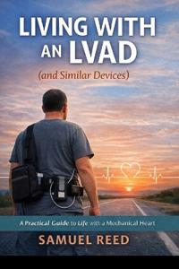 Living With an LVAD (and Similar Devices)