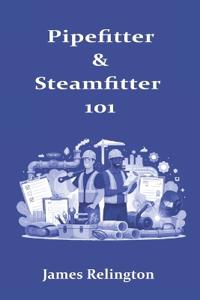 Pipefitter & Steamfitter 101