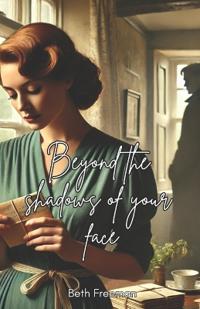 Beyond The Shadows Of Your Face