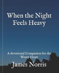 When the Night Feels Heavy