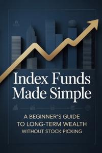 Index Funds Made Simple