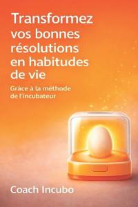 Transformez vos bonnes résolutions en habitudes de vie