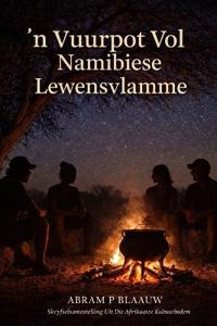 'n Vuurpot Vol Namibiese Lewensvlamme
