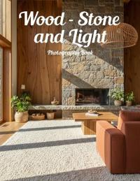 Wood - Stone and Light Photography Book