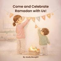Come and Celebrate Ramadan with Us!