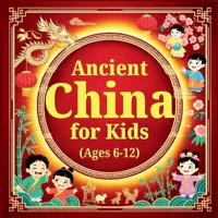 Ancient China for Kids Ages 6-10