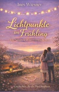 Lichtpunkte im Frühling (Herzgeschichten 2)
