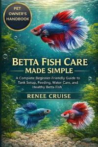 Betta Fish Care Made Simple