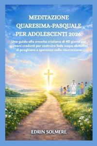 Meditazione Quaresima-Pasquale Per Adolescenti 2026.