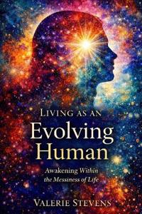 Living As An Evolving Human