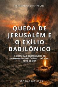 Queda de Jerusalém E O Exílio Babilônico