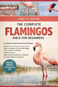 The Complete Flamingos Bible for Beginners