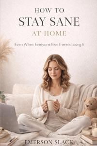 How to Stay Sane at Home