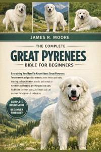 The Complete Great Pyrenees Bible for Beginners