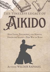 The Timeless Legacy of Aikido