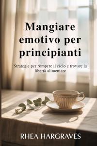 Mangiare emotivo per principianti