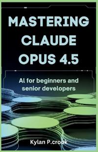 Mastering Claude Opus 4.5