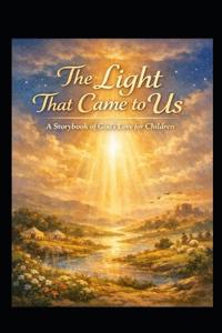 The Light That Came to Us